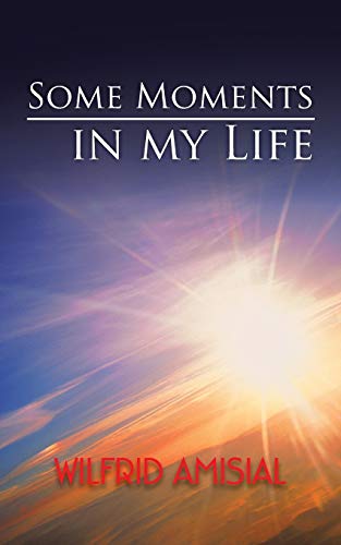 Some Moments in my Life