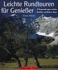 Leichte Rundtouren für Geniesser. 58 Bergwanderungen zwischen Montblanc und Niederen Tauern