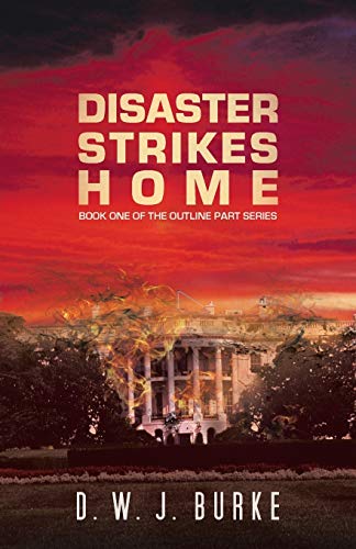 Disaster Strikes Home: Book One of the Outline Part Series