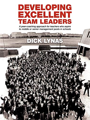 Developing Excellent Team Leaders: A Peer-Coaching Approach for Teachers Who Aspire to Middle or Senior Management Posts in Schools