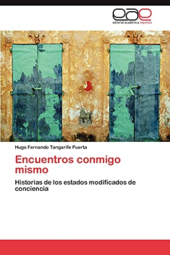 Encuentros conmigo mismo: Historias de los estados modificados de conciencia