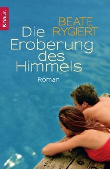 Die Eroberung des Himmels: Roman