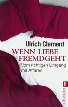 Wenn Liebe fremdgeht: Vom richtigen Umgang mit Affären von Clement, Ulrich | Buch | Zustand gut