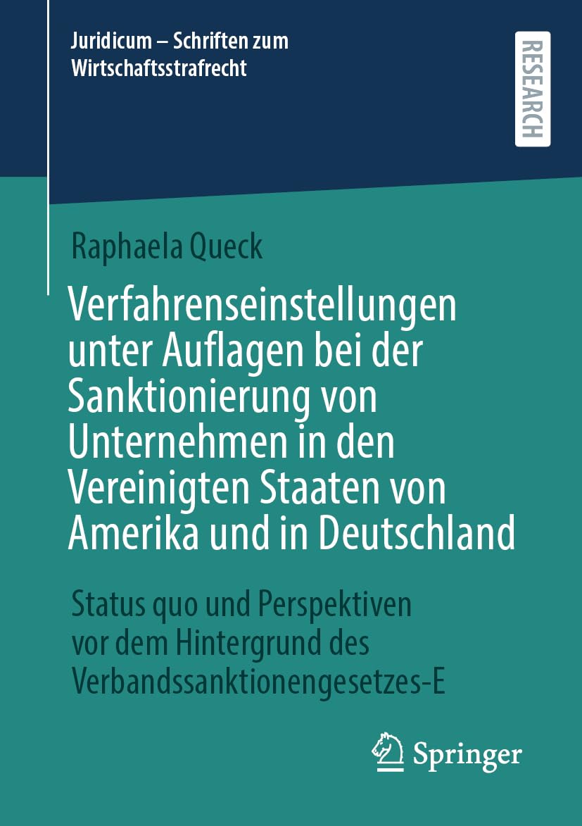 Verfahrenseinstellungen unter Auflagen bei der Sanktionierung von Unternehmen in den Vereinigten Staaten von Amerika und in Deutschland: Status quo ... zum Wirtschaftsstrafrecht, 9, Band 9)