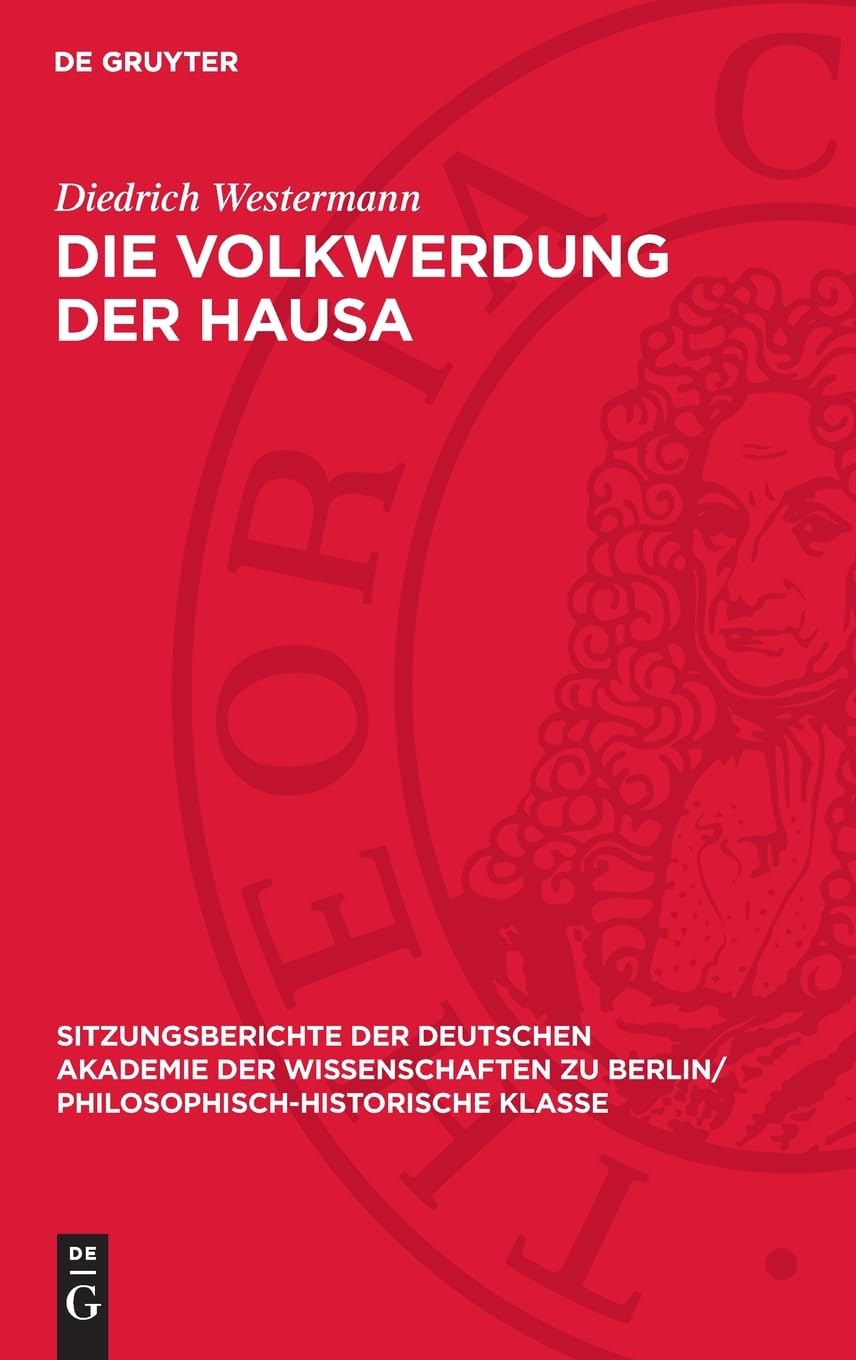 Die Volkwerdung der Hausa (Sitzungsberichte der Deutschen Akademie der Wissenschaften zu Berlin/ Philosophisch-Historische Klasse, 1949,2)