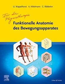 Funktionelle Anatomie des Bewegungsapparates - Für die Physiotherapie