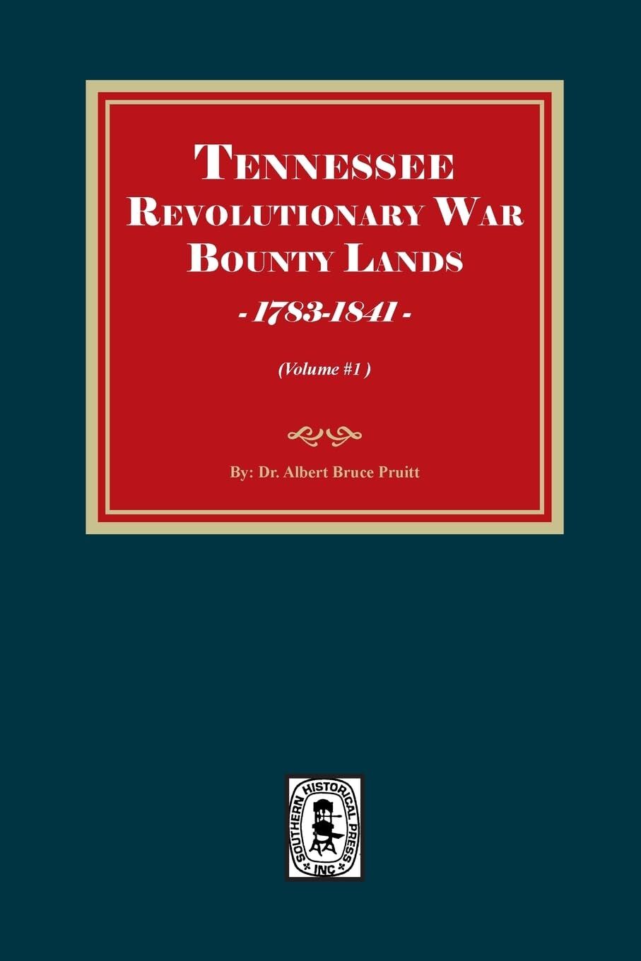 Tennessee Revolutionary War Bounty Lands, 1783-1841 (Volume #1)