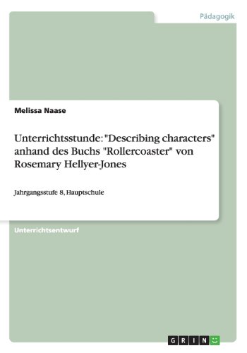 Unterrichtsstunde: Describing characters anhand des Buchs Rollercoaster von Rosemary Hellyer-Jones: Jahrgangsstufe 8, Hauptschule