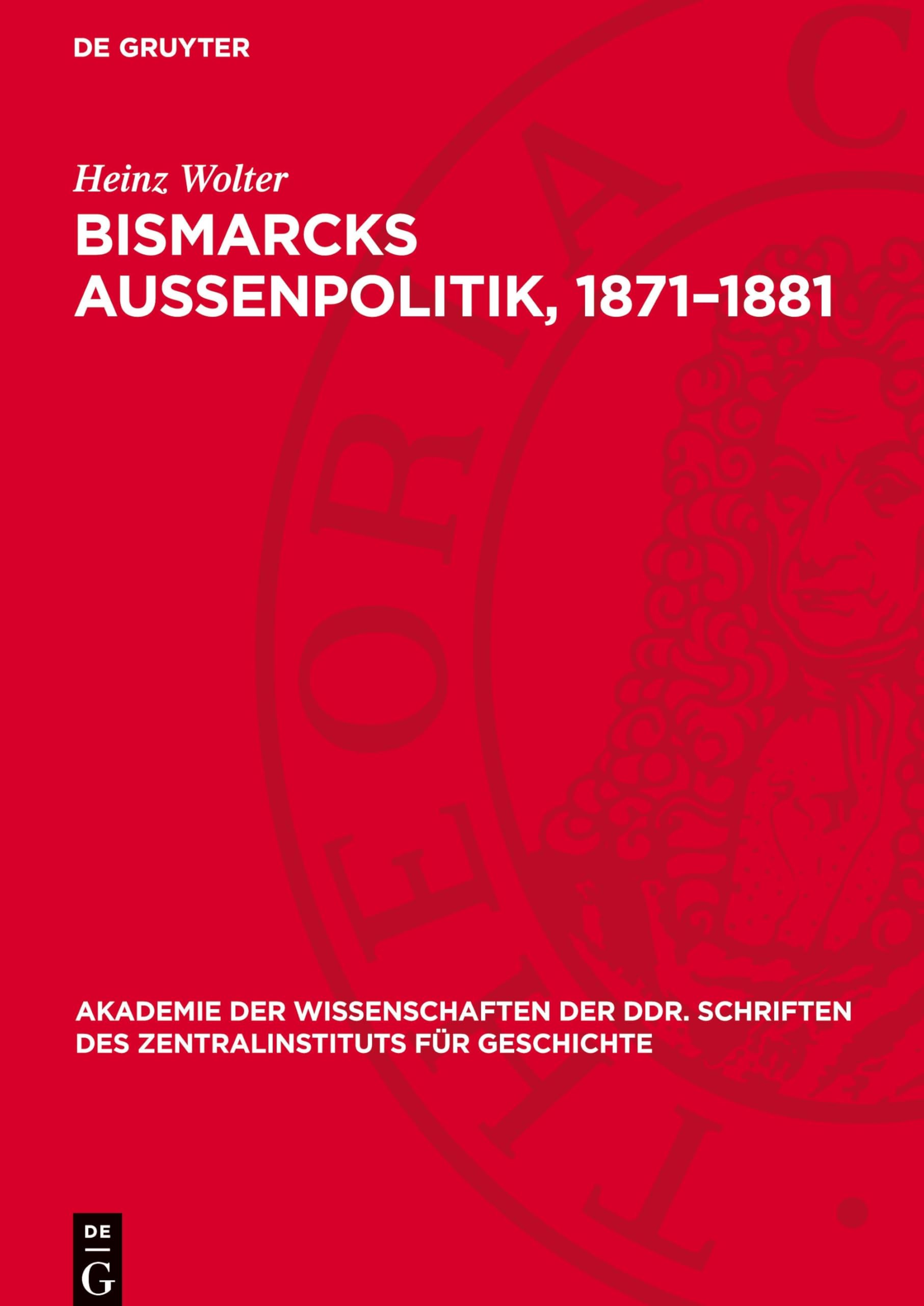 Bismarcks Außenpolitik, 1871-1881: Außenpolitische Grundlinien von der Reichsgründung bis zum Dreikaiserbündnis