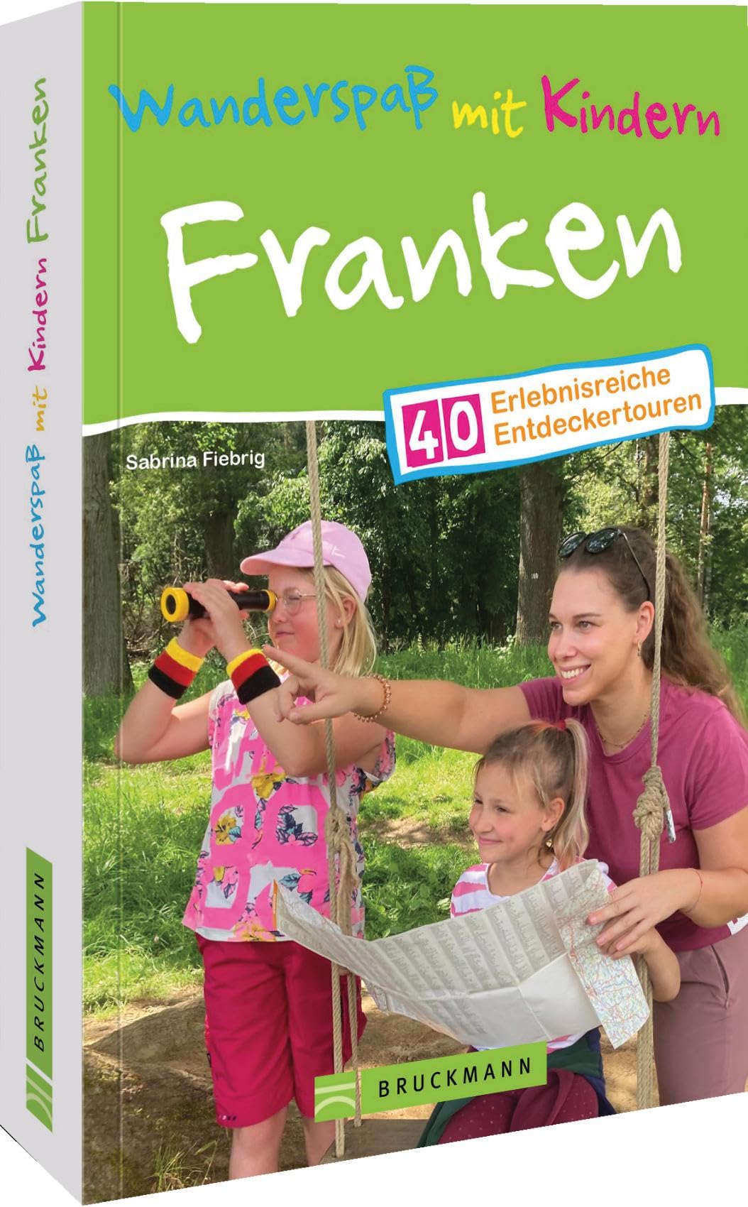Wanderspaß mit Kindern Franken: 40 erlebnisreiche Touren
