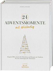 24 Adventsmomente mit @liebartig: Elegante DIYs, kunstvolle Dekoideen und Rezepte mit Tradition für eine stimmungsvolle Adventszeit