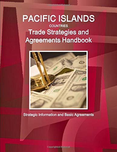 Pacific Islands Countries Trade Strategies and Agreements Handbook - Strategic Information and Basic Agreements