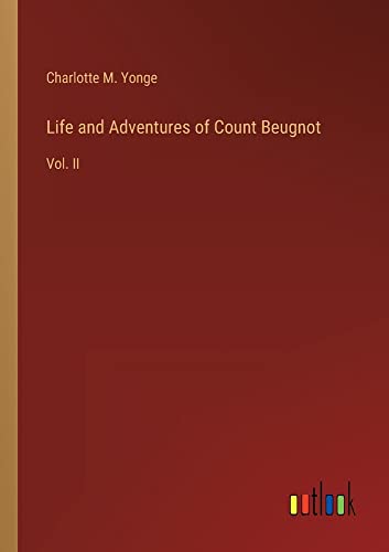 Life and Adventures of Count Beugnot: Vol. II