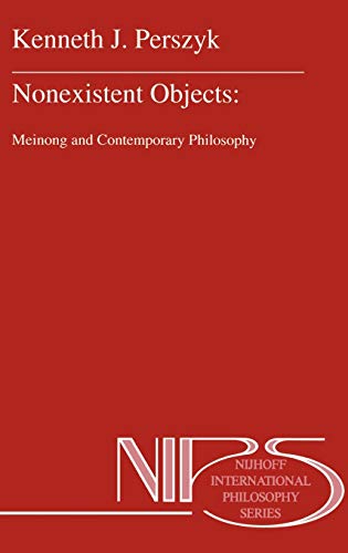 Nonexistent Objects: Meinong and Contemporary Philosophy (Nijhoff International Philosophy Series, 49, Band 49)