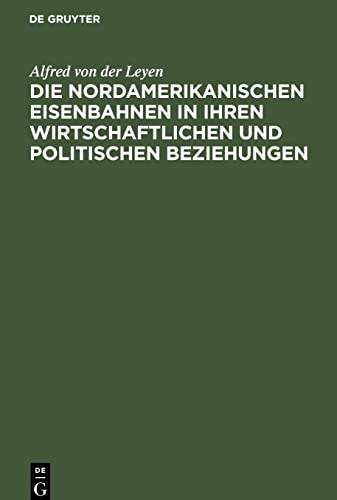 Die nordamerikanischen Eisenbahnen in ihren wirtschaftlichen und politischen Beziehungen: Gesammelte Aufsätze