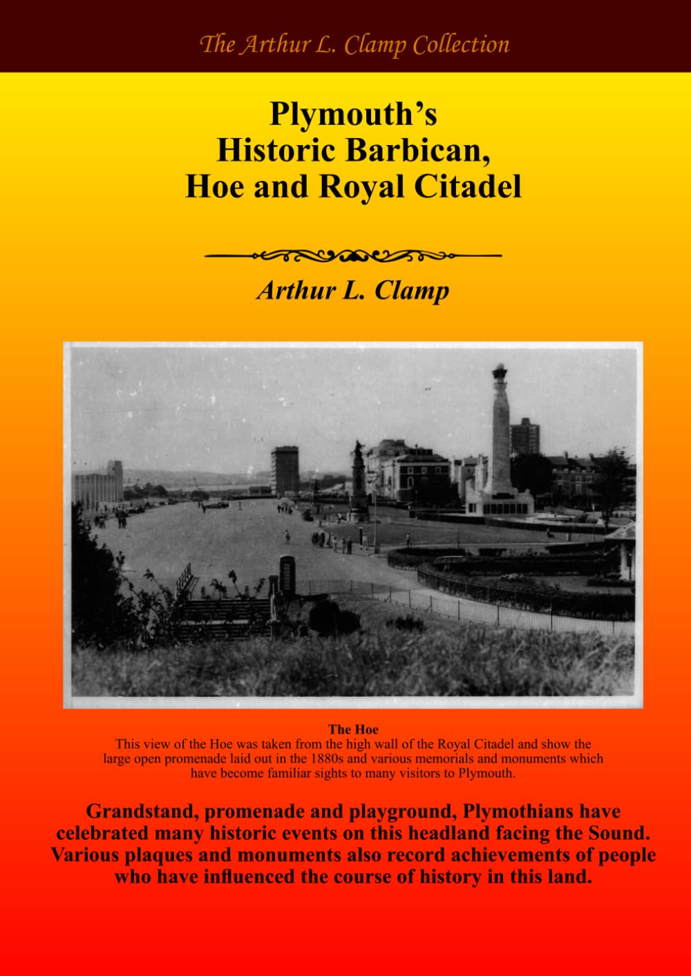 Plymouth’s Historic Barbican, Hoe and Royal Citadel (The Arthur L Clamp Collection)