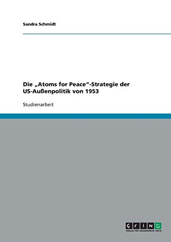 Die Atoms for Peace-Strategie der US-Außenpolitik von 1953