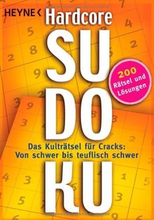 Hardcore-Sudoku: Das Kulträtsel für Cracks: Von schwer bis teuflisch schwer