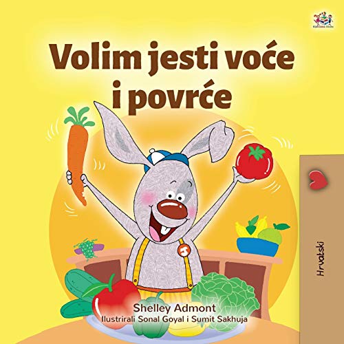 I Love to Eat Fruits and Vegetables (Croatian Children's Book) (Croatian Bedtime Collection)