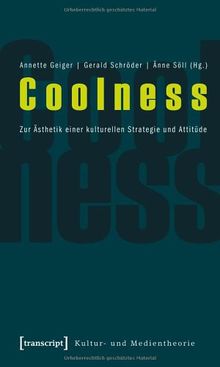 Coolness: Zur Ästhetik einer kulturellen Strategie und Attitüde