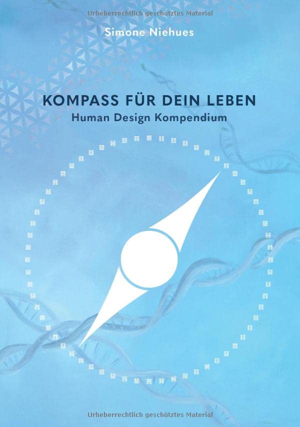 Kompass für dein Leben: Human Design Kompendium