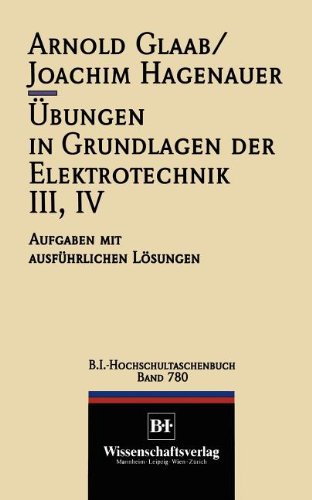 Übungen in Grundlagen der Elektrotechnik III, IV: Aufgaben mit Ausführlichen Lösungen (VDI-Buch)