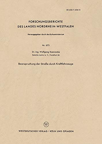 Beanspruchung der Straße durch Kraftfahrzeuge (Forschungsberichte des Landes Nordrhein-Westfalen) (German Edition) (Forschungsberichte des Landes Nordrhein-Westfalen, 675, Band 675)