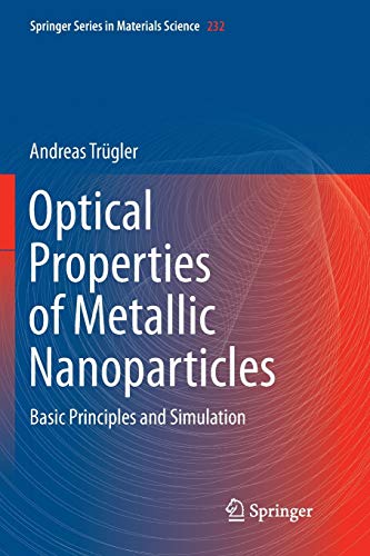 Optical Properties of Metallic Nanoparticles: Basic Principles and Simulation (Springer Series in Materials Science, 232, Band 232)
