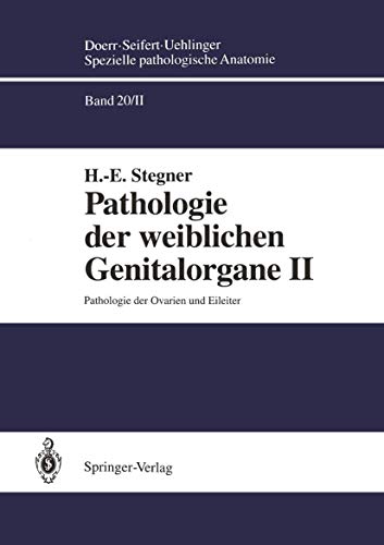 Pathologie der weiblichen Genitalorgane II: Pathologie der Ovarien und Eileiter (Spezielle pathologische Anatomie / Pathologie der weiblichen ... (Spezielle pathologische Anatomie, 20 / 2)