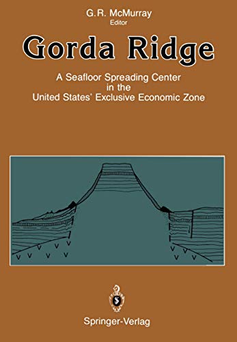 Gorda Ridge: A Seafloor Spreading Center in the United States' Exclusive Economic Zone Proceedings of the Gorda Ridge Symposium May 11-13, 1987, Portland, Oregon