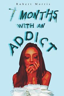 Seven Months with an Addict