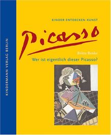 Wer ist eigentlich dieser Picasso?: Kinder entdecken Kunst