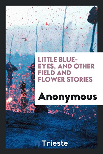 Little Blue-Eyes, and Other Field and Flower Stories