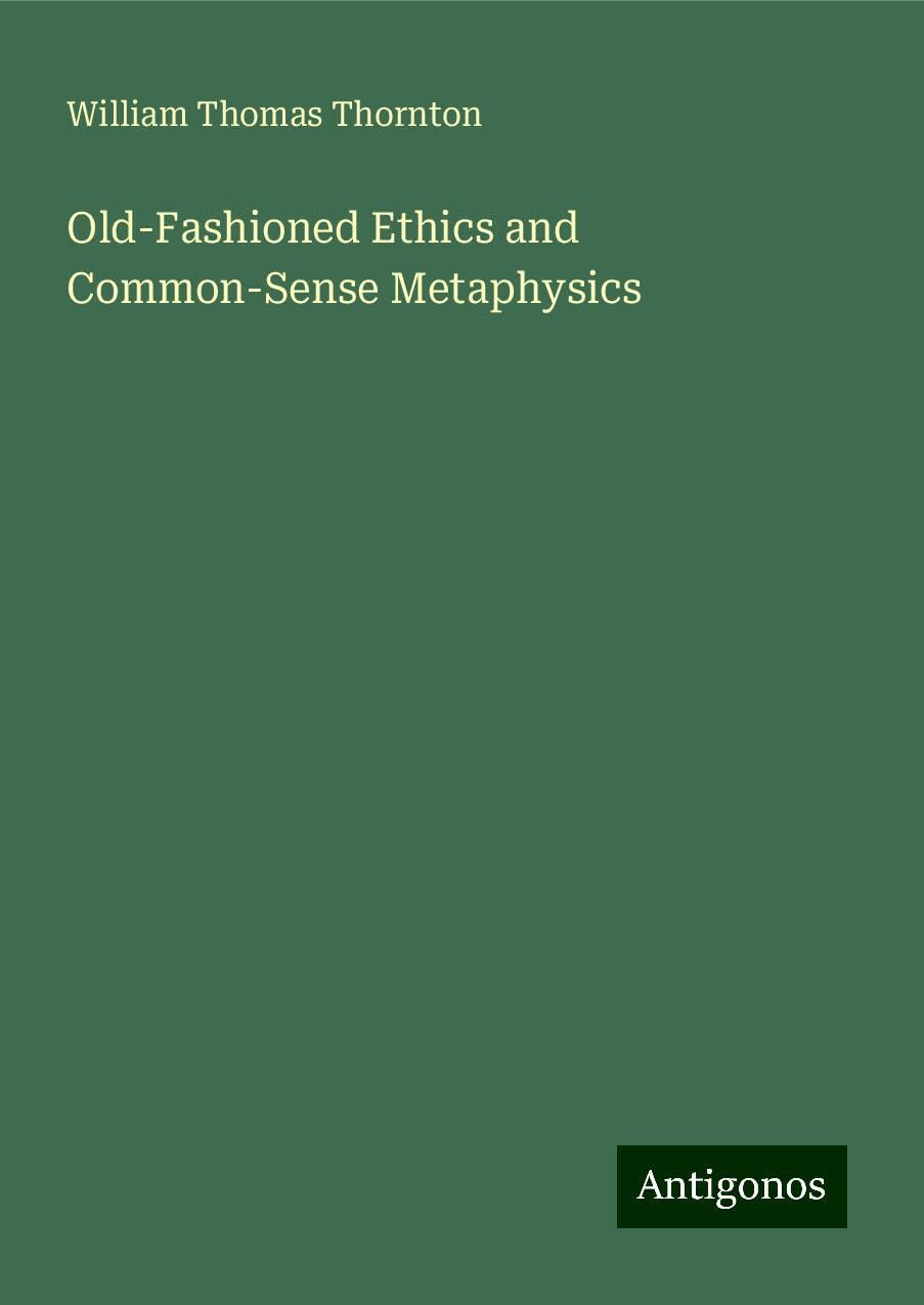 Old-Fashioned Ethics and Common-Sense Metaphysics