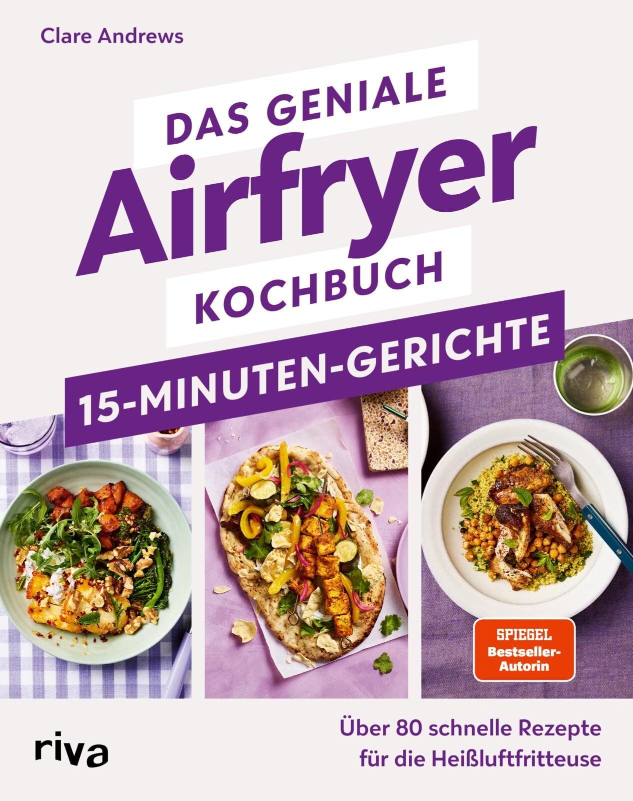 Andrews, Clare: Das geniale Airfryer-Kochbuch - 15-Minuten-Gerichte