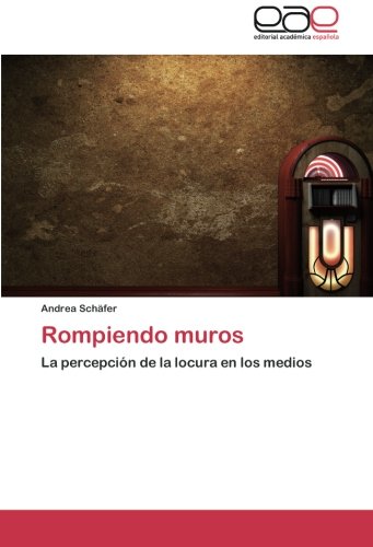 Rompiendo muros: La percepción de la locura en los medios