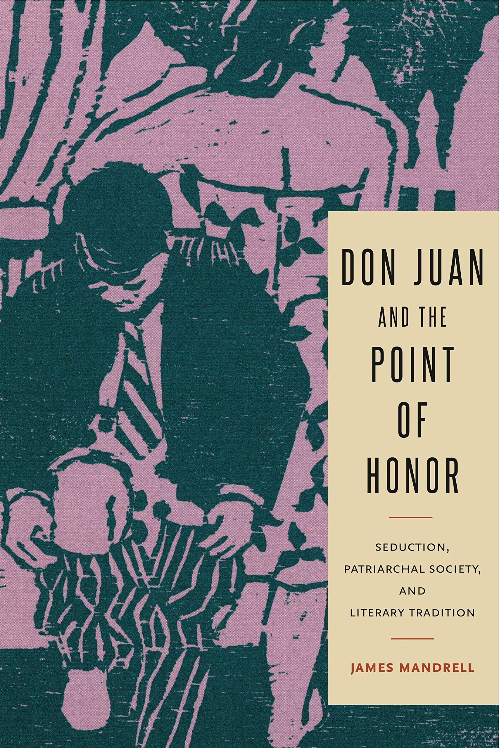 Don Juan and the Point of Honor: Seduction, Patriarchal Society, and Literary Tradition