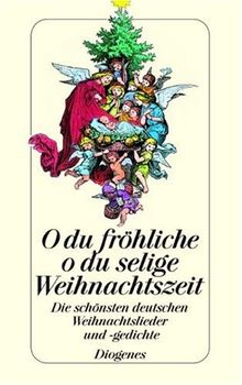 O du fröhliche, o du selige Weihnachtszeit: Die schönsten deutschen Weihnachtslieder und -gedichte