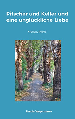 Pitscher und Keller und eine unglückliche Liebe: Kreuzau-Krimi