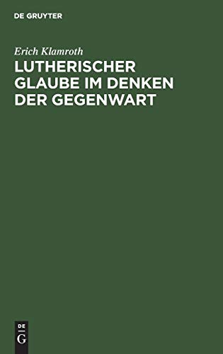 Lutherischer Glaube im Denken der Gegenwart
