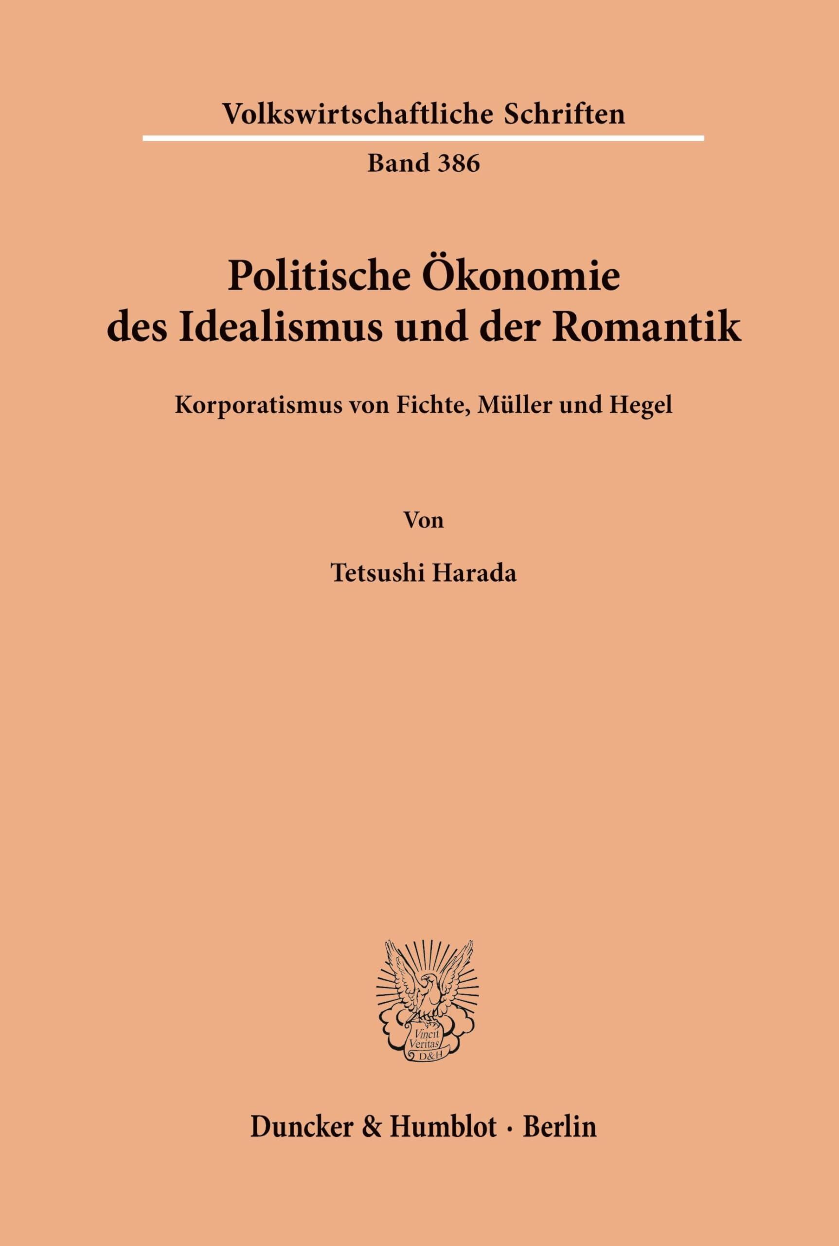 Politische Okonomie Des Idealismus Und Der Romantik: Korporatismus Von Fichte, Muller Und Hegel