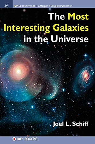 The Most Interesting Galaxies in the Universe (Iop Concise Physics)
