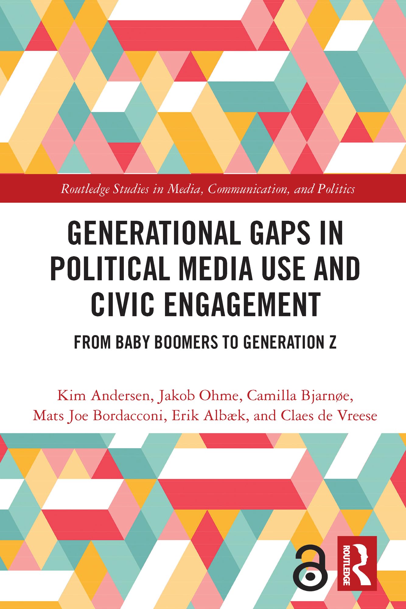 Generational Gaps in Political Media Use and Civic Engagement: From Baby Boomers to Generation Z (Routledge Studies in Media, Communication, and Politics)