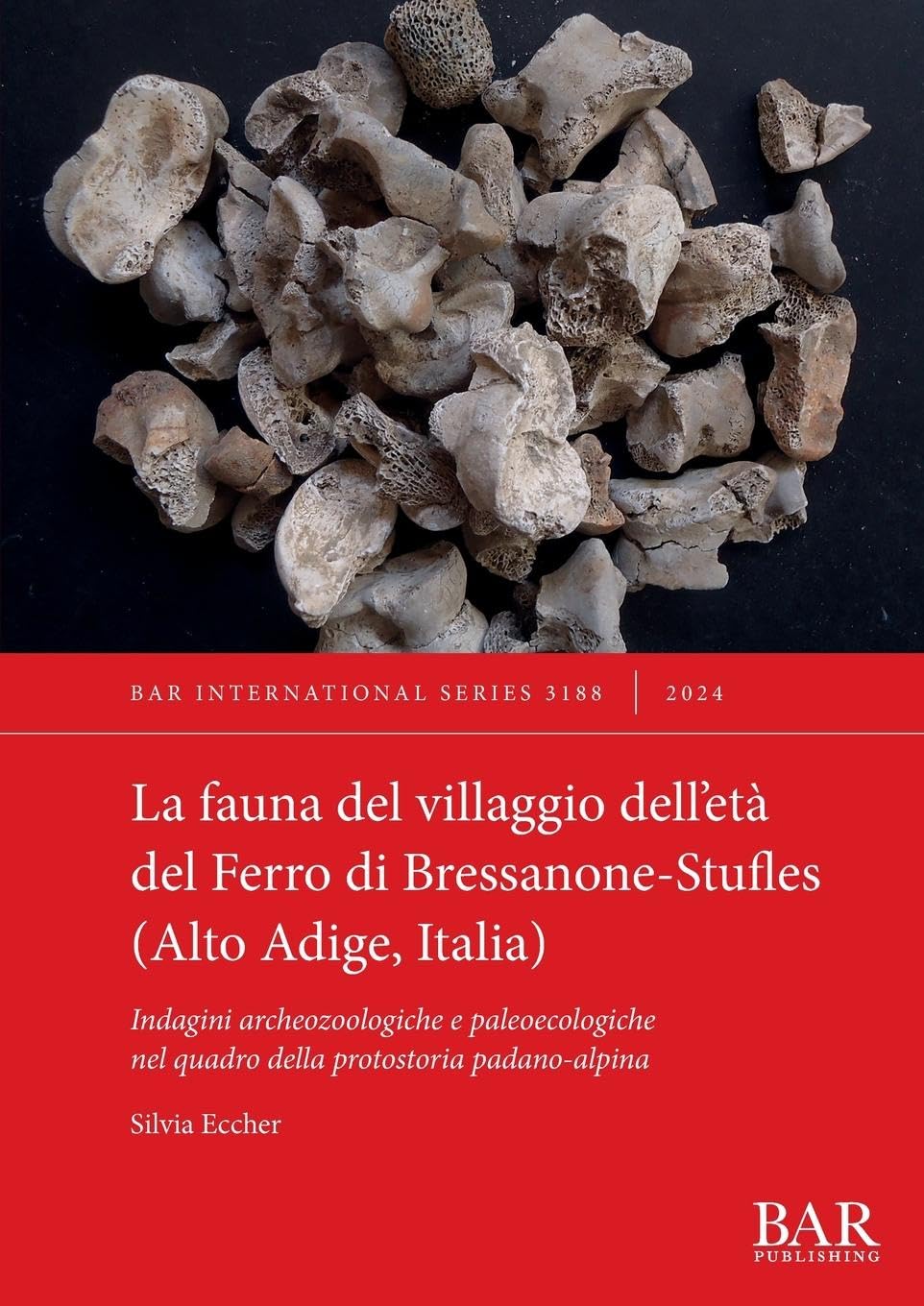 La fauna del villaggio dell'età del Ferro di Bressanone-Stufles (Alto Adige, Italia): Indagini archeozoologiche e paleoecologiche nel quadro della protostoria padano-alpina (International, Band 3188)