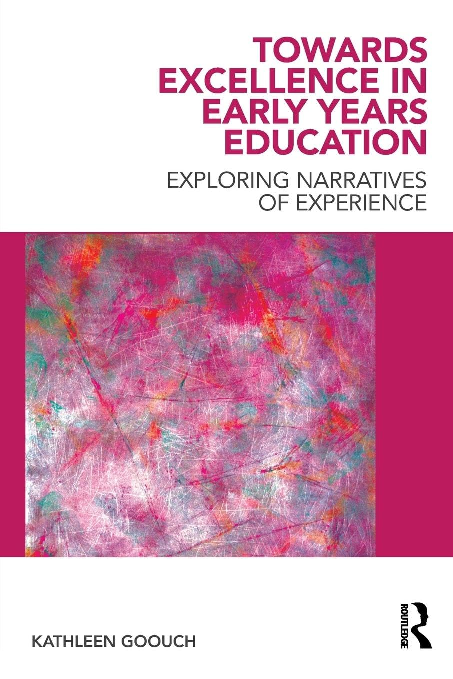 Towards Excellence in Early Years Education: Exploring narratives of experience