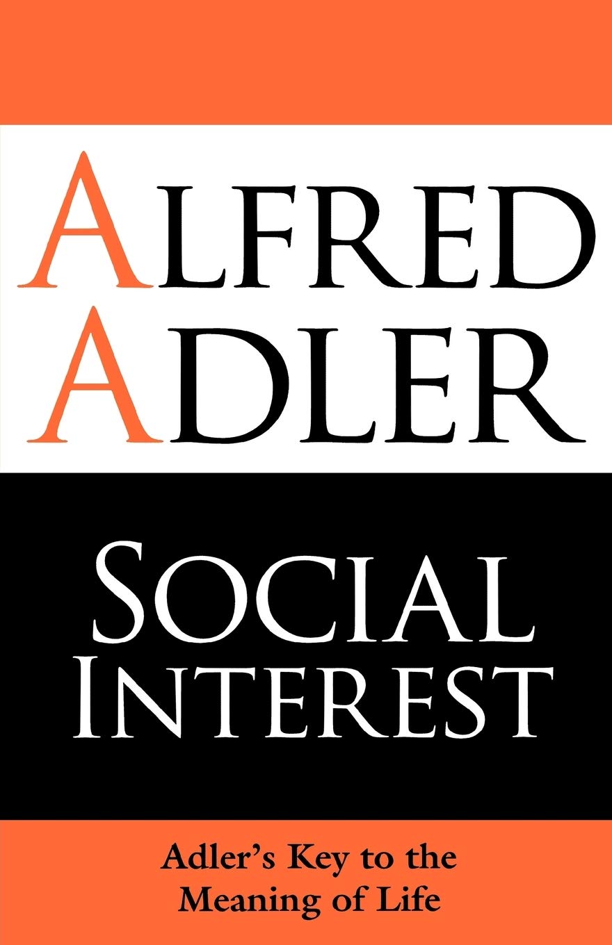 Social Interest: Adler's Key To The Meaning Of Life