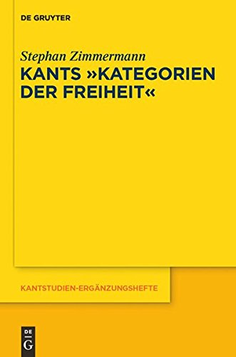 Kants Kategorien der Freiheit (Kantstudien-Ergänzungshefte, Band 167)