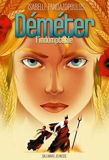Héroïnes de la mythologie. Déméter l'indomptable