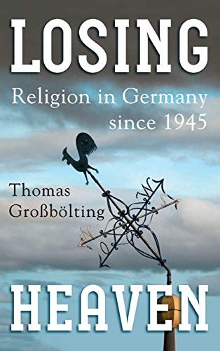 Losing Heaven: Religion in Germany since 1945