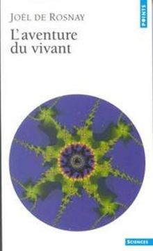 L Aventure Du Vivant Points Sciences De Rosnay Joel De